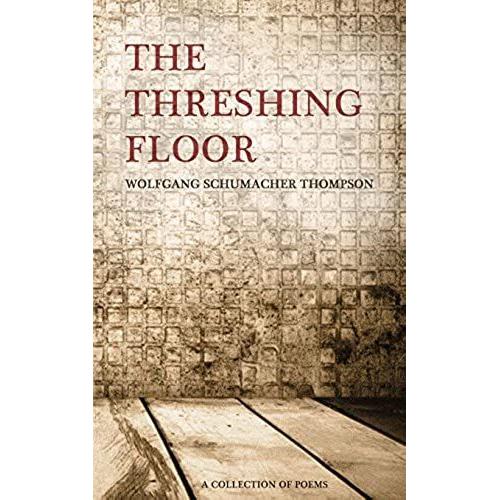 The Threshing Floor: A Collection Of Poems