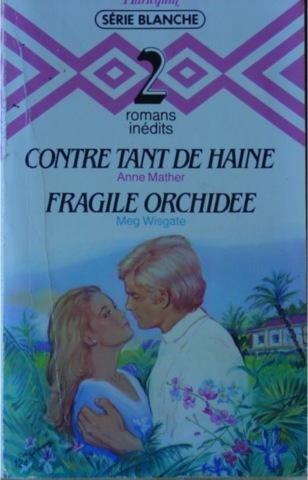 Contre Tant De Haine - Fragile Orchidée