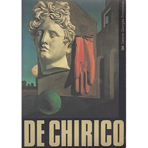 Giorgio De Chirico - Haus Der Kunst Munich 17 Novembre 1982-30 Janvier 1983 Centre Georges Pompidou Paris MuséE National D'Art Moderne 24 FéVrier-25 Avril 1983