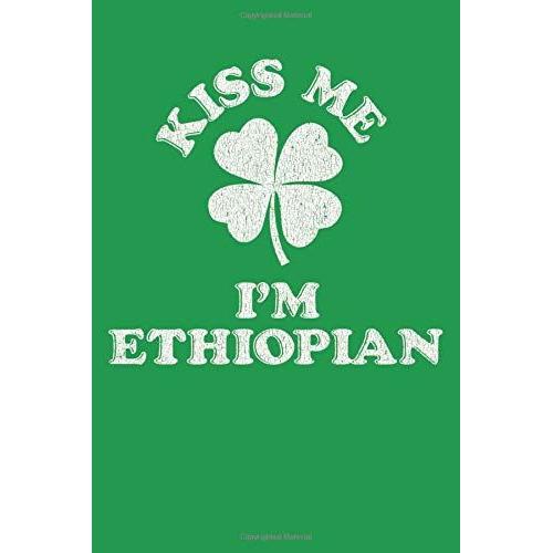 Kiss Me I'm Ethiopian: Blank Lined Notebook, Journal Or Diary