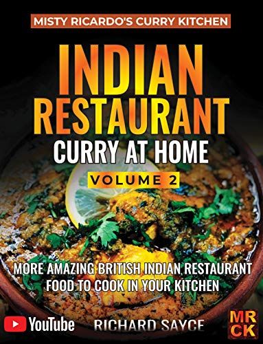 Indian Restaurant Curry At Home Volume 2: Misty Ricardo's Curry Kitchen