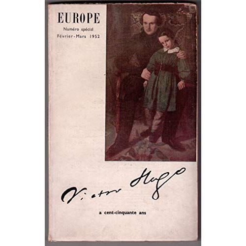 Europe - NuméRo SpéCial - FéVrier-Mars - 1952 - NuméRo Sur Victor Hugo - Victor Hugo A Cent-Cinquante Ans