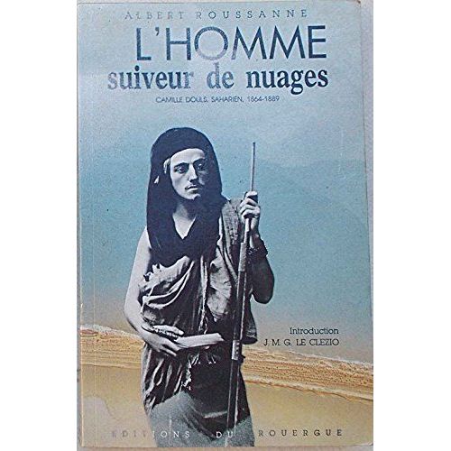 L'Homme Suiveur De Nuages - Camille Douls , Saharien 1864-1889