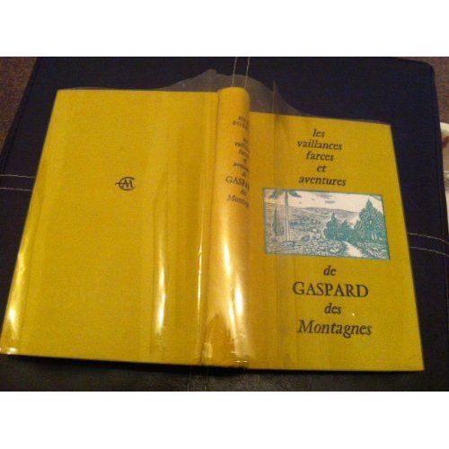 Les Vaillances, Farces Et Aventures De Gaspard Des Montagnes.