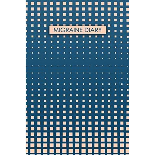 Migraine Diary: Headache Tracker - Record Severity, Location, Duration, Triggers, Relief Measures Of Migraines And Headaches