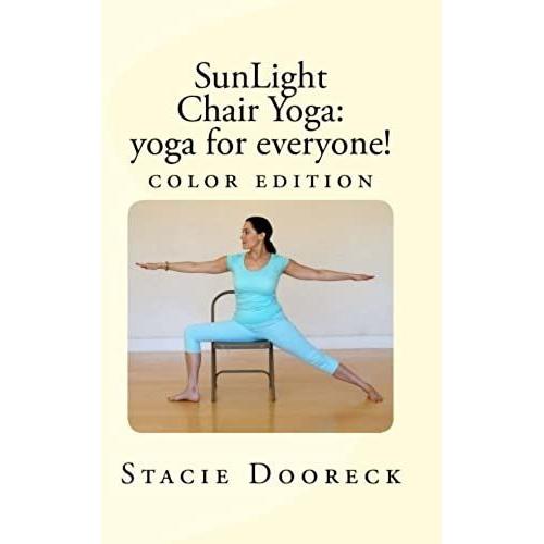 Sunlight Chair Yoga: Yoga For Is Everyone!