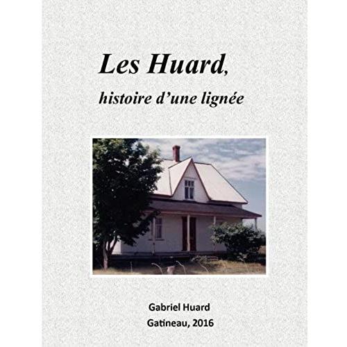 Les Huard, Histoire D'une Lignee