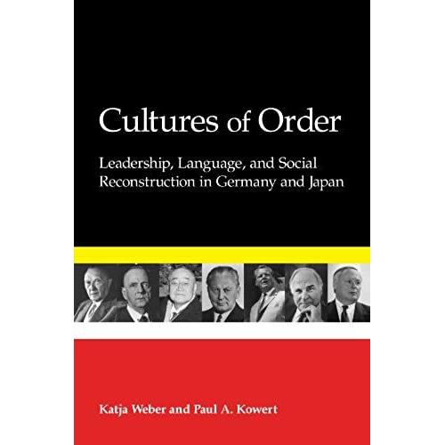 Cultures Of Order: Leadership, Language, And Social Reconstruction In Germany And Japan