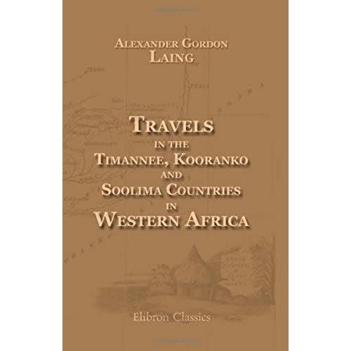 Travels In The Timannee, Kooranko, And Soolima Countries, In Western Africa