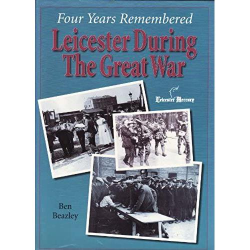 Four Years Remembered - Leicester During The Great War