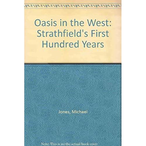 Oasis In The West: Strathfield's First Hundred Years