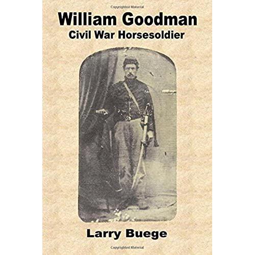 William Goodman: A Civil War Horsesoldier