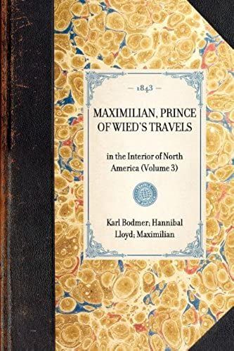 Maximilian, Prince Of Wied's Travels In The Interior Of North America (Volume 3)