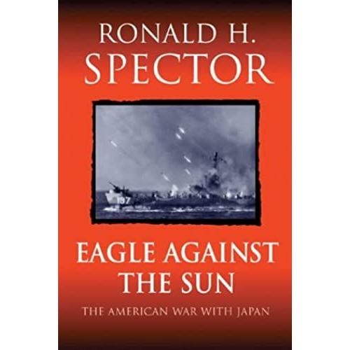 Eagle Against The Sun: The American War With Japan