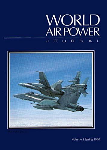 World Air Power Journal, Vol. 1, Spring 1990: Focus Aircraft: Hornet - The Mcdonnell Douglas F/A-18 Vol 1