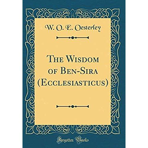 The Wisdom Of Ben-Sira (Ecclesiasticus) (Classic Reprint)