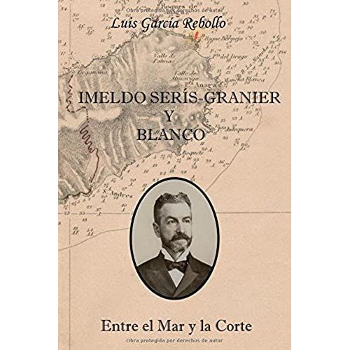 Imeldo Serís-Granier Y Blanco, Entre El Mar Y La Corte