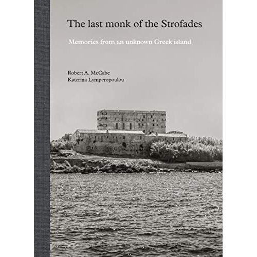 The Last Monk Of The Strofades: Memories From An Unknown Greek Island