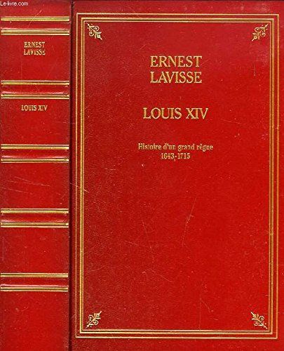 Louis Xiv - Histoire D'un Grand Règne, 1643-1715