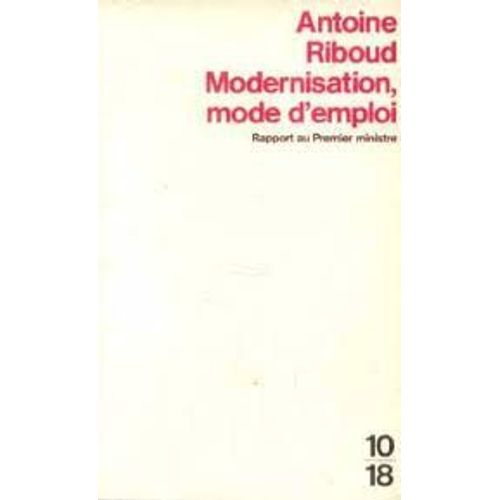 Modernisation, Mode D'emploi [Rapport Au Premier Ministre] - Antoine Riboud (10/18, 1987)