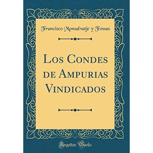 Los Condes De Ampurias Vindicados (Classic Reprint)