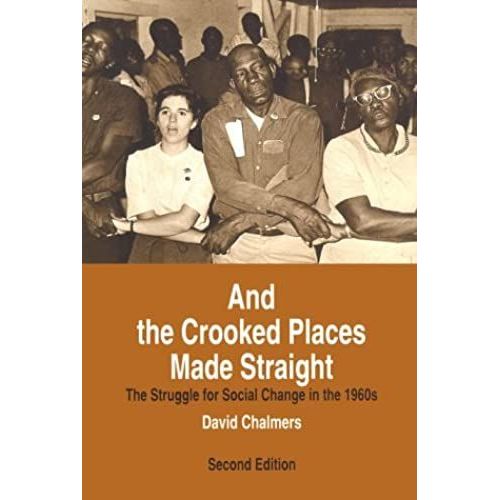 And The Crooked Places Made Straight: The Struggle For Social Change In The 1960s (The American Moment)