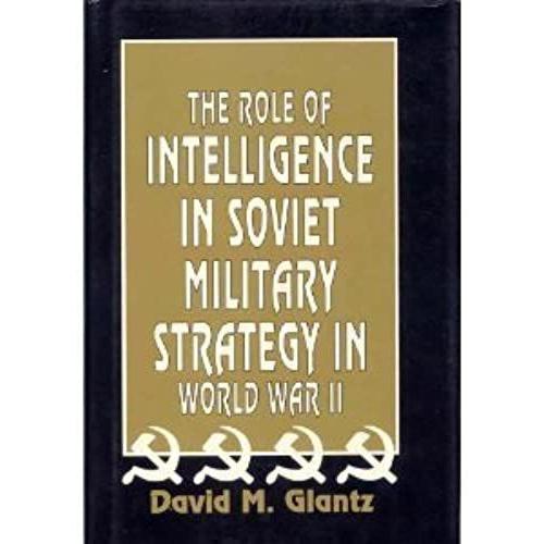 Role Of Intelligence In Soviet Military Strategy In World War Ii