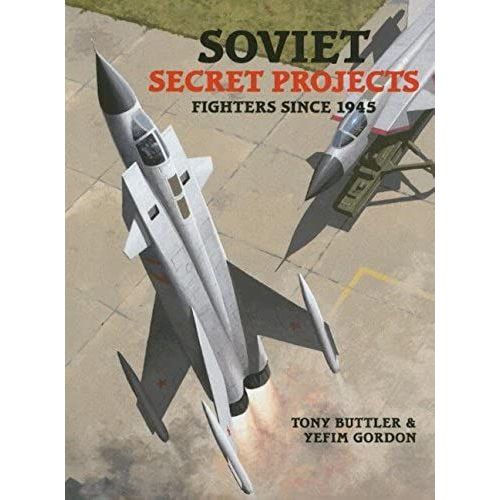 Soviet Secret Projects: Fighters Since 1946 V. 2