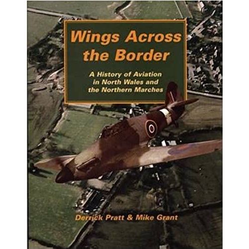 Wings Across The Border: History Of Aviation In North Wales And The Northern Marches V. 2