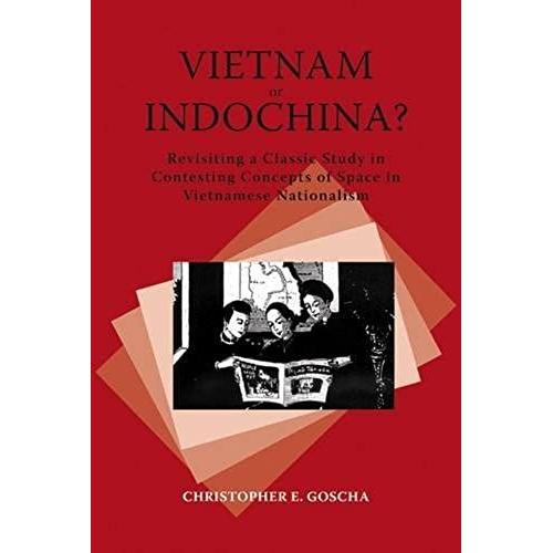 Going Indochinese: Contesting Concepts Of Space And Place In French Indochina (Nias Classics)