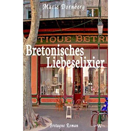 Bretonisches Liebeselixier: Bretagne Roman