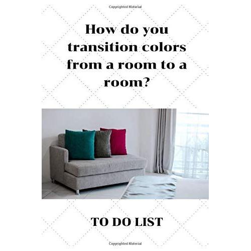 How Do You Transition Colors From A Room To A Room? To Do List: To Do List Logbook 6"X9" Black & White Interior With White Paper, 100 Pages Great Gift Ideas For Him And Her On Any Ocuasion