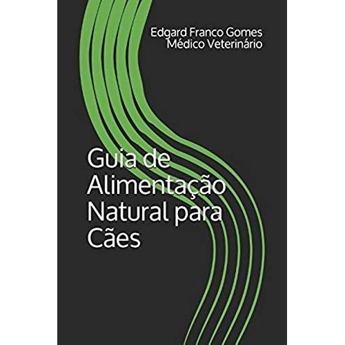 Guia De Alimentação Natural Para Cães