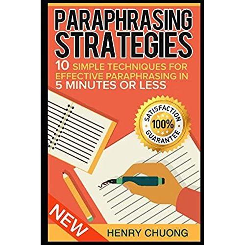 Paraphrasing Strategies: 10 Simple Techniques For Effective Paraphrasing In 5 Minutes Or Less