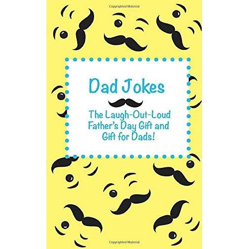 Dad Jokes: The Laugh-Out-Loud Father's Day Gift And Gift For Dads!