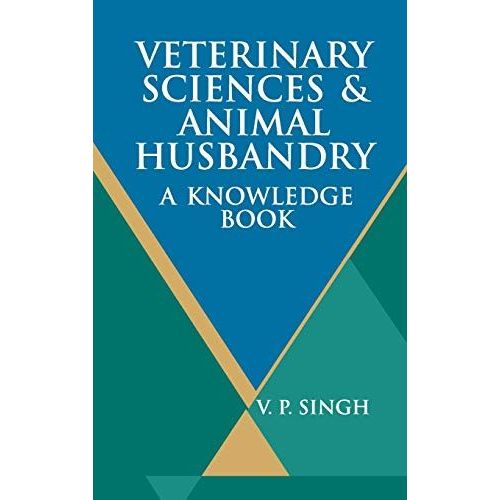 Veterinary Sciences And Animal Husbandry: A Knowledge Book