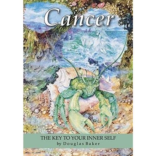 Cancer: The Key To Your Inner Self (Douglas Baker Zodiac Series)