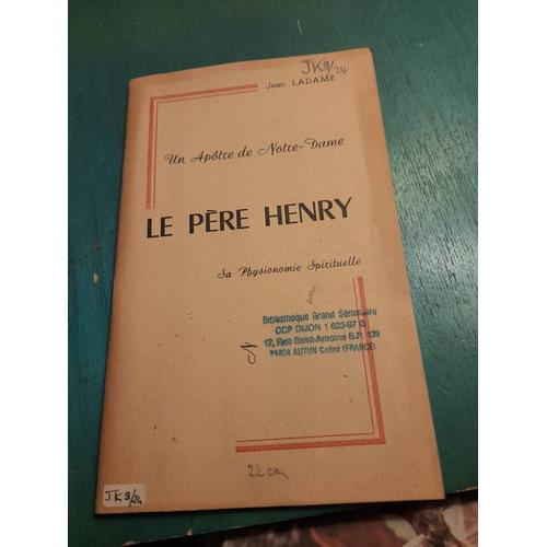 Un Apôtre De Notre Dame, Le Père Henry : Sa Physionomie Spirituelle / Jean Ladame