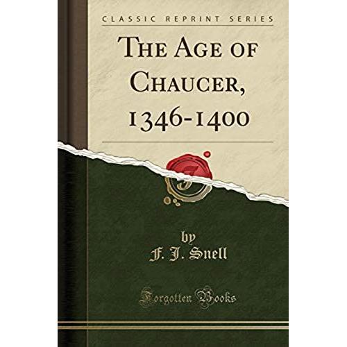 Snell, F: Age Of Chaucer, 1346-1400 (Classic Reprint)