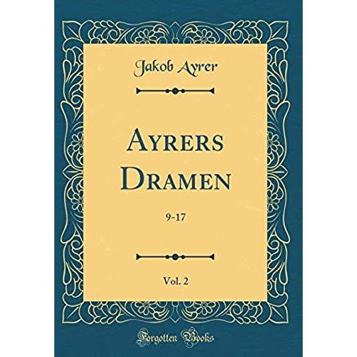 Ayrers Dramen, Vol. 2: 9-17 (Classic Reprint)