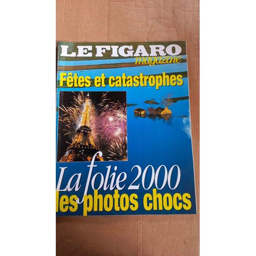 Le Figaro Magazine 17234 Fetes Et Catastrophes
