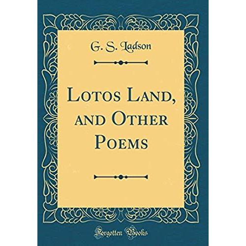 Lotos Land, And Other Poems (Classic Reprint)