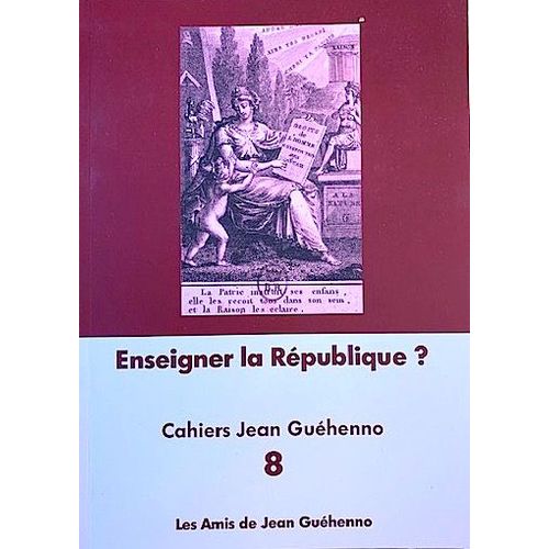 Enseigner La République ? Cahiers Jean Guéhenno N°8