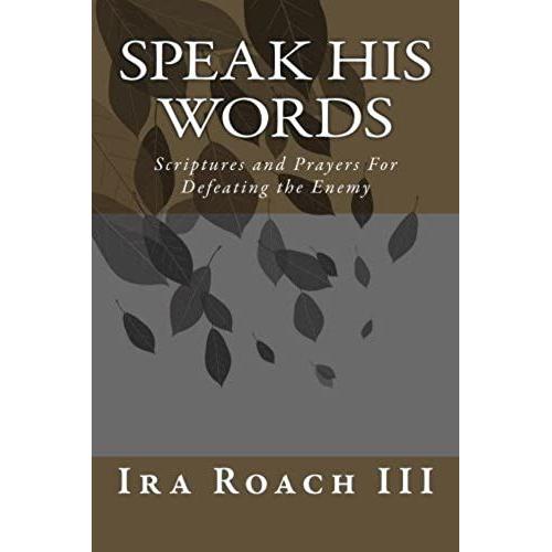 Speak His Words: Scriptures And Prayers For Defeating The Enemy