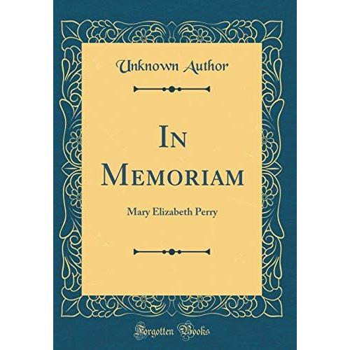 In Memoriam: Mary Elizabeth Perry (Classic Reprint)