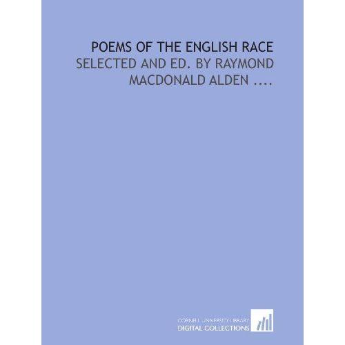 Poems Of The English Race: Selected And Ed. By Raymond Macdonald Alden ....