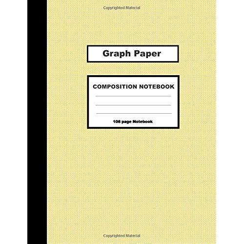 Graph Paper- Composition Notebook 108 Pages: Grid Lined: Multi-Purpose, Note Taking, Design, Architects, Artists, Class, Math, Sketch, To-Do Lists, ... X 11.5 (Graph Paper Composition Book Series)