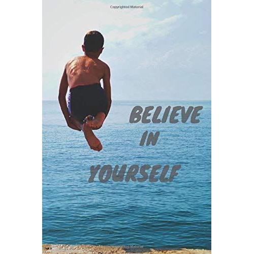 Believe In Yourself.: Motivational Notebook & Journal (100 Pages, 6"X9") (Easy Life)
