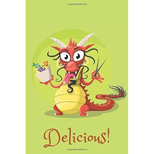 Delicious!: Cute Notebook With Dragon For Kids, Notebook For Students, Notebook For Coloring Drawing And Writing (110 Pages, Lined, 6 X 9) (College Ruled)