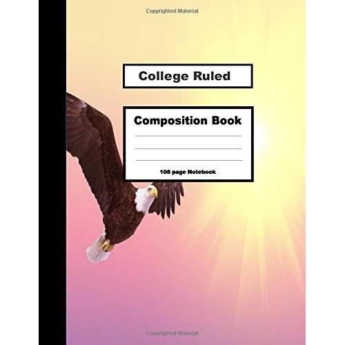 College Ruled- Composition Notebook: Go Old School With Style: Note Taking, Class, Journal 8 X 11.5 College Ruled Lined Notebook To Take Notes 108 Pages Eagle